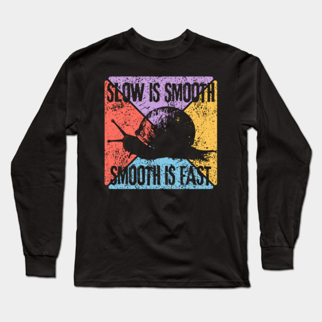 Slow Is Smooth, Smooth Is Fast – Tactical Mindset Pop Art Long Sleeve T-Shirt by TuncGK