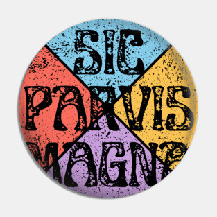 Sic Parvis Magna – Small Starts Lead to Greatness Pin