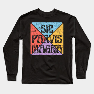 Sic Parvis Magna – Small Starts Lead to Greatness Long Sleeve T-Shirt