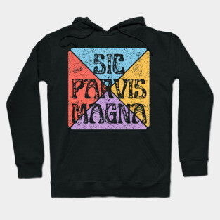Sic Parvis Magna – Small Starts Lead to Greatness Hoodie