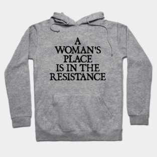 a woman's place is in the resistance Hoodie