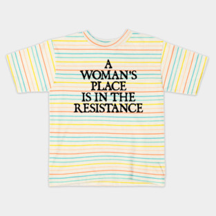 a woman's place is in the resistance Kids T-Shirt