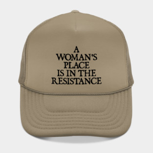 a woman's place is in the resistance Hat