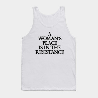 a woman's place is in the resistance Tank Top