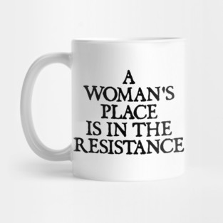 a woman's place is in the resistance Mug