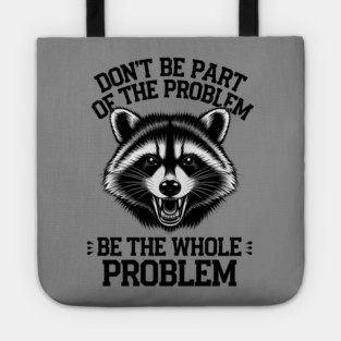Be The Whole Problem Tote
