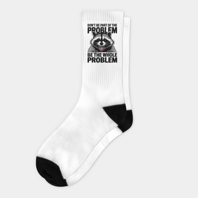 Be The Whole Problem Socks by MakerMind8.2
