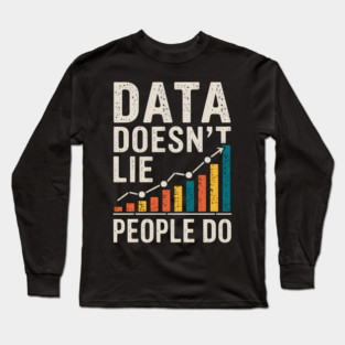 Data Doesn't Lie Long Sleeve T-Shirt