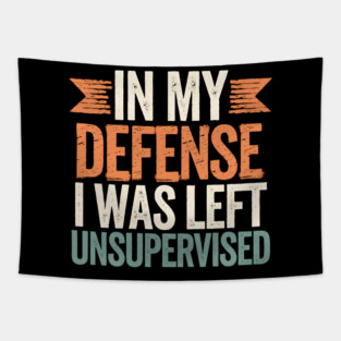 In My Defense I Was Left Unsupervised Tapestry
