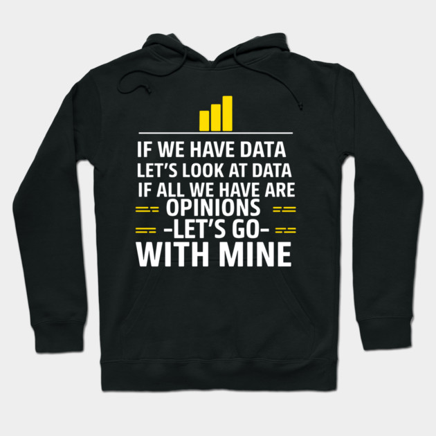 Data Over Opinions Hoodie by MakerMind8.2