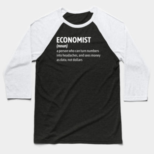Economist - Funny Definition Baseball T-Shirt