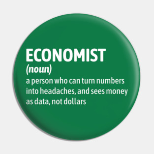 Economist - Funny Definition Pin