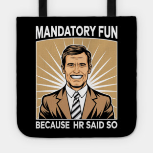 Mandatory Fun Because HR Said So Team Building Sarcasm Tote