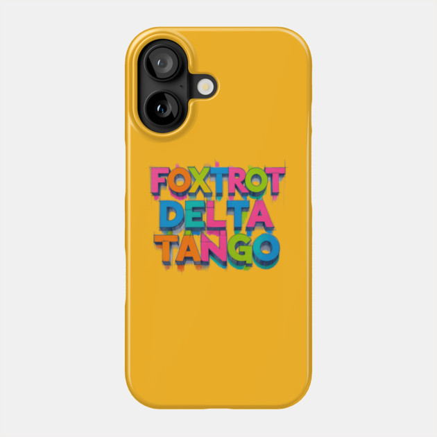 Foxtrot-Delta-Tango Phone Case by Creatifly Graphic Tees