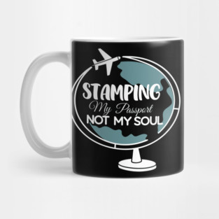 Stamping My Passport Not My Soul Mug