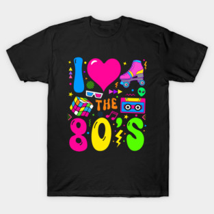 I Love The 80's Party 1980s Themed Costume T-Shirt