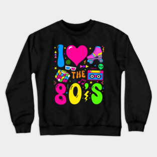 I Love The 80's Party 1980s Themed Costume Crewneck Sweatshirt