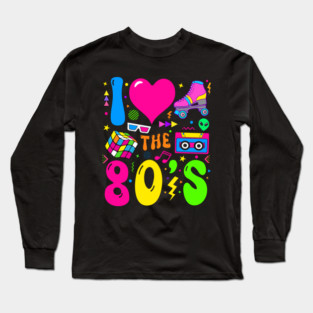 I Love The 80's Party 1980s Themed Costume Long Sleeve T-Shirt