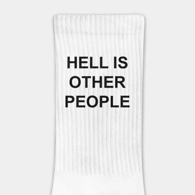 HELL IS OTHER PEOPLE by Philosophy Shirts
