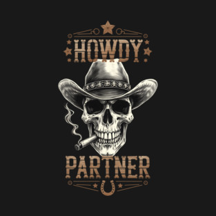 Howdy Partner Cowboy Skull Design T-Shirt
