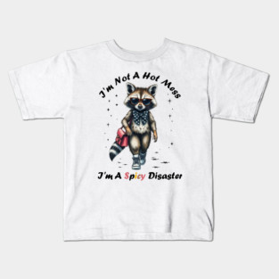 I'm Not A Hot Mess I'm A Spicy Disaster Raccoon Kids T-Shirt