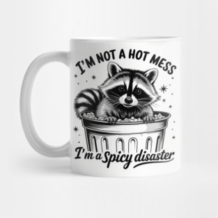 I'm Not A Hot Mess, I'm A Spicy Disaster – Funny Raccoon Quote Mug