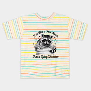 I'm Not A Hot Mess, I'm A Spicy Disaster – Funny Raccoon Quote Saying Kids T-Shirt