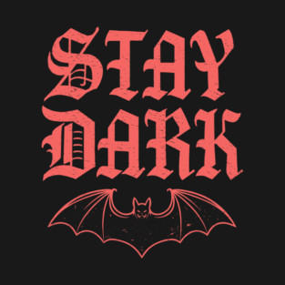 Stay Dark Bat Gothic Design T-Shirt