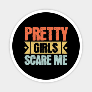 pretty-girls-scare-me-retro Magnet