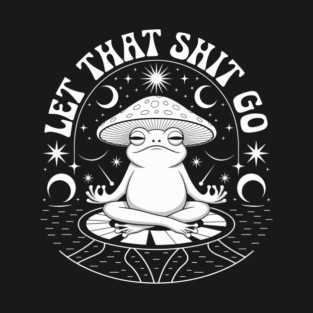 Let That Sh*t Go Zen Meditating Frog Design T-Shirt