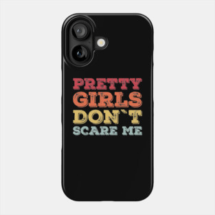 Pretty Girls Don’t Scare Me – Funny Confidence Retro Phone Case