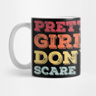 Pretty Girls Don’t Scare Me – Funny Confidence Retro Mug