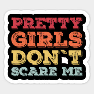 Pretty Girls Don’t Scare Me – Funny Confidence Retro Magnet