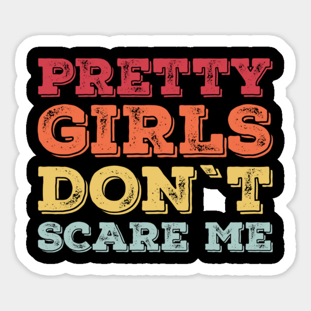 Pretty Girls Don’t Scare Me – Funny Confidence Retro Magnet by ArtistTee ⭐⭐⭐⭐⭐