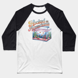 Hooked on Aquariums Baseball T-Shirt