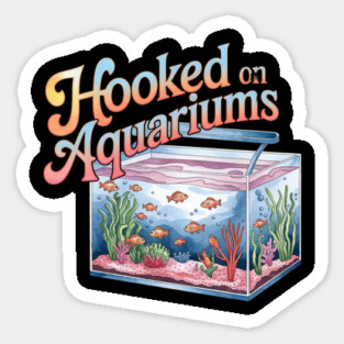 Hooked on Aquariums Sticker