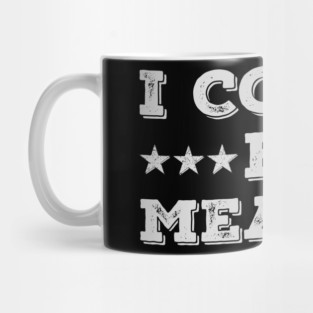 I Could Be Meaner Mug