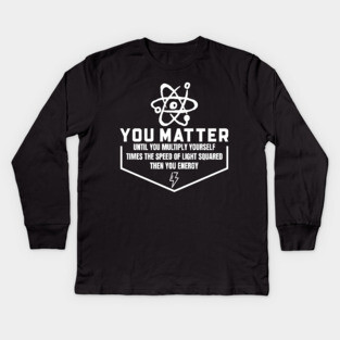 You Matter Then You Energy Kids Long Sleeve T-Shirt