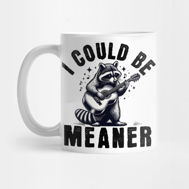 I Could Be Meaner – Funny Raccoon Sarcastic Dark Humor by ArtistTee ⭐⭐⭐⭐⭐