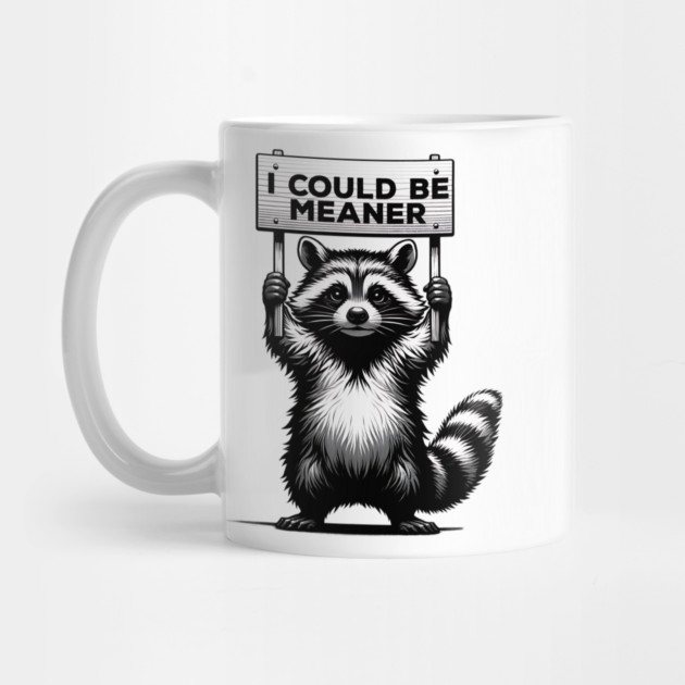 I Could Be Meaner – Funny Raccoon Sarcastic Dark Humor by ArtistTee ⭐⭐⭐⭐⭐
