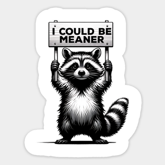 I Could Be Meaner – Funny Raccoon Sarcastic Dark Humor Sticker by ArtistTee ⭐⭐⭐⭐⭐