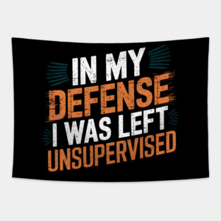 In My Defense I Was Left Unsupervised Tapestry