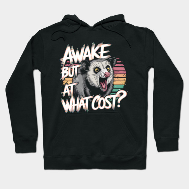 Awake But At What Cost? Hoodie by MakerMind8.2