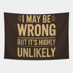 I May Be Wrong But It's Highly Unlikely Tapestry