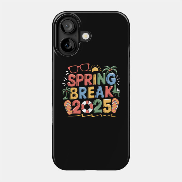Spring Break 2025 Phone Case by MakerMind8.2