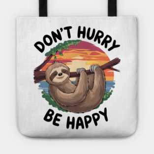 Don't Hurry Be Happy Tote