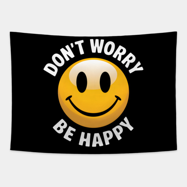 Don't Worry Be Happy Tapestry by MakerMind8.2
