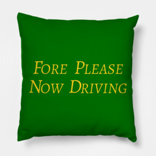 Fore Please Now Driving Pillow