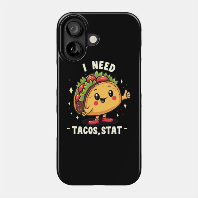 I Need Tacos, Stat Phone Case by belownormal