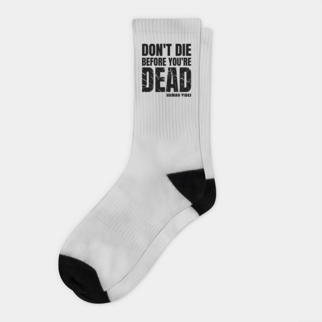 Mindset Motivation: Don't Die Before You're Dead Socks by Jiyoun's Store 1